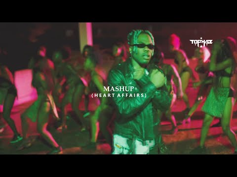 TOPHAZ  - MASHUP (HEART AFFAIRS) ft. Otile Brown, Nikita Kering', Mario, Reekado, Simi, Ckay etc...