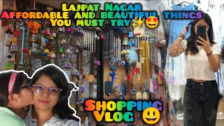 Lajpat Nagar| Affordable and beautiful things you must try 🤩✨ | Shopping Vlog🛍️| Check Description 🤩