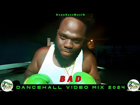 Best Of 2024 Dancehall Video Mix: BAD - Chronic Law, Javo Donn, Malie Donn, Squash