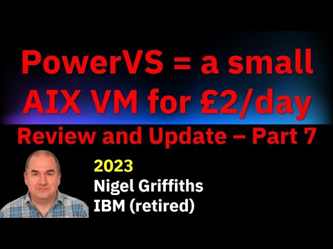 PowerVS: AIX for £2/day - 7 Review and Update 2023