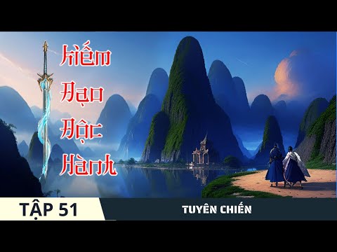 TUYÊN CHIẾN [Tập 51] Kiếm Đạo Độc Hành