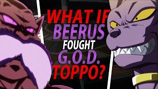 WHAT IF Beerus FOUGHT God OF Destruction TOPPO?