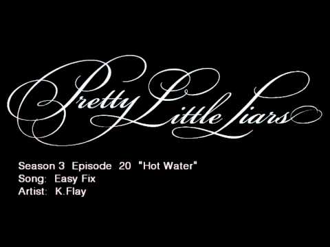 PLL 3x20 Easy Fix - K.Flay