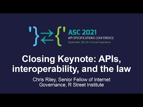 Closing Keynote: APIs, interoperability, and the law - Chris Riley