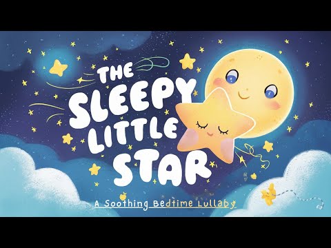 🌟 The Sleepy Little Star | A Magical Bedtime Lullaby for Sweet Dreams 💤