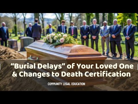 Burial Delays of Your Loved One & Changes to Death Certification