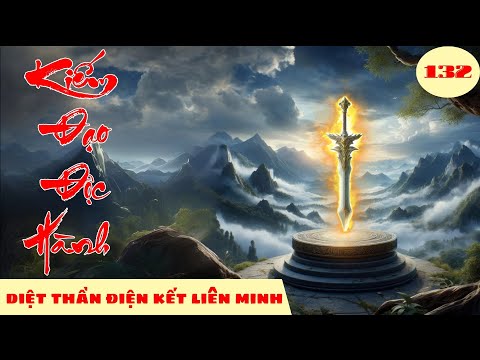 DIỆT THẦN ĐIỆN KẾT LIÊN MINH [Tập 132] Kiếm Đạo Độc Hành