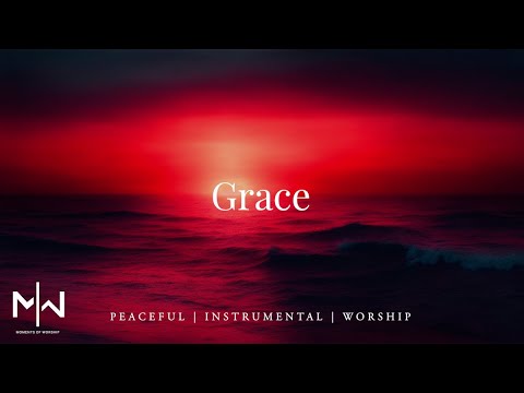 Grace | Soaking Worship Music Into Heavenly Sounds // Instrumental Soaking Worship