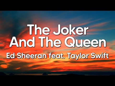 Ed Sheeran feat. Taylor Swift - The Joker And The Queen (Lyrics)