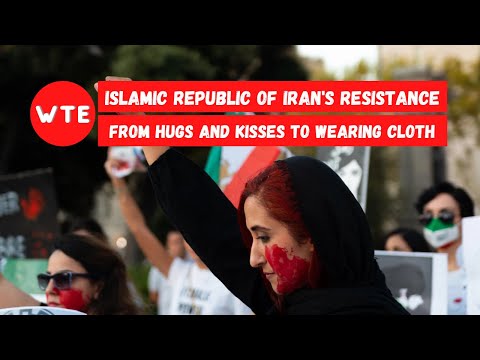 Islamic Republic of Iran's Resistance: From hugs and kisses to wearing cloth - WTE