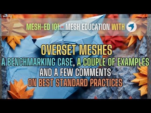 Let's talk about overset meshes | A general overview with CFD examples