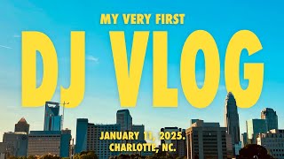 MY VERY FIRST DJ VLOG! January 11, 2025 Charlotte, NC. Full Day, Two Gigs.