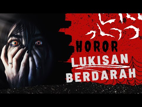 Horor..Lukisan Berdarah..!!