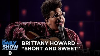 Brittany Howard - “Short and Sweet” | The Daily Show