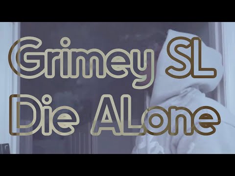 Grimey SL - Die Alone [prod Fish$cale]