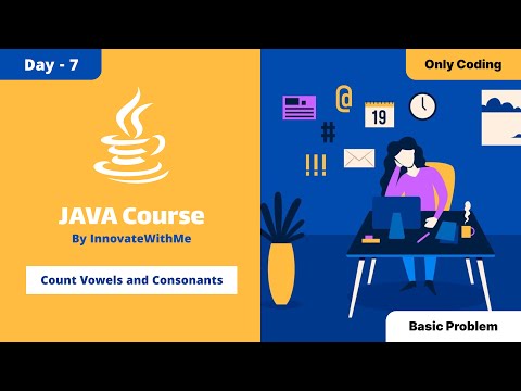 7 - Count Vowels and Consonants - Easy Level | DSA in Java (Coding) - 2025