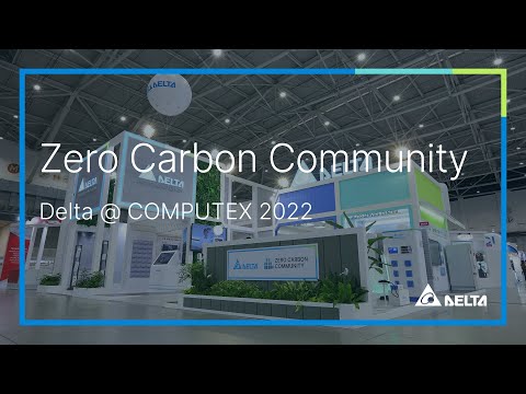 Delta’s “Zero Carbon Community”@ COMPUTEX 2022