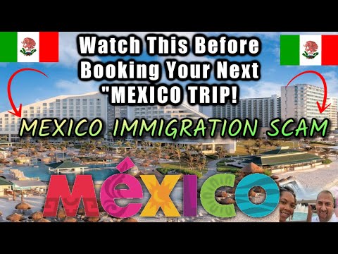 Mexico Immigration SCAM! Watch This Before Booking Your Next MEXICO Trip!