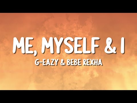 G-Eazy & Bebe Rexha - Me, Myself & I (Lyrics)