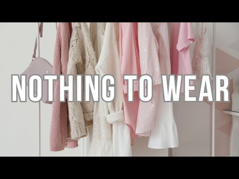 Why You Have Nothing to Wear \\ Tips to Improve Your Style & Wardrobe