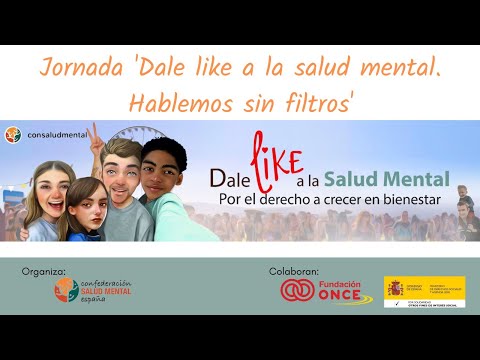 Emisión en directo de la "Jornada #DaleLikeALaSaludMental: hablemos sin filtros"