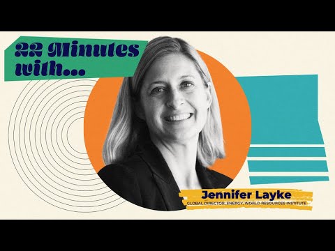 22 Minutes with Jennifer Layke: The Energy Revolution Unplugged