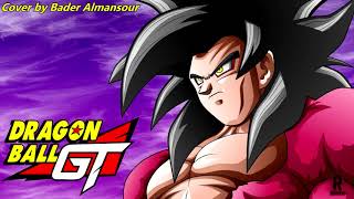 Dragon Ball GT - SSJ4 Theme ( Cover by Bader Almansour ) RIP Akira Toriyama