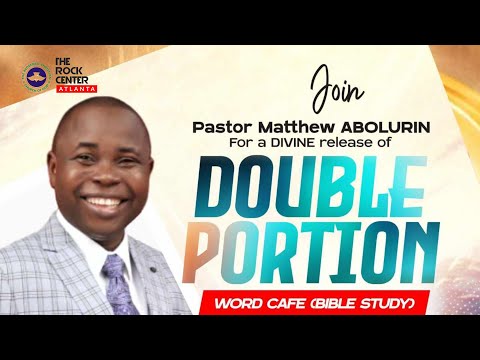 Word Cafe: Double Portion - Ministering: Pst Mathew ABOLURIN - 07/03/2024