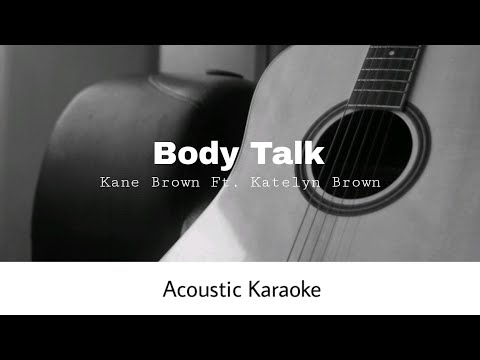 Kane Brown ft. Katelyn Brown - Body Talk (Acoustic Karaoke)