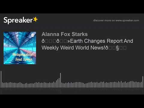 🌍🐻Earth Changes Report And Weekly Weird World News!🌧️☔