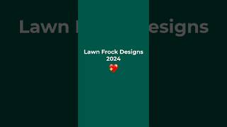 Lawn Frock Designs | 2024 #summerfrocks #lawnfrock design #shorts #ytshorts #noor  #fashiondesign