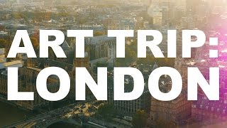 Art Trip: London | The Art Assignment | PBS Digital Studios