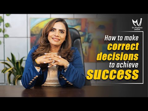 How to Always Make Correct Decisions: Top Proven Strategies | Dr. Meghana Dikshit