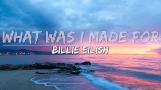 Billie Eilish - What Was I Made For? (Lyrics) - Full Audio, 4k Video