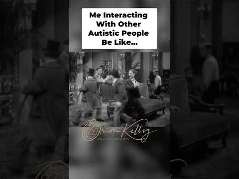 Me Interacting with Other Autistic People Be Like… Amazing! 😆