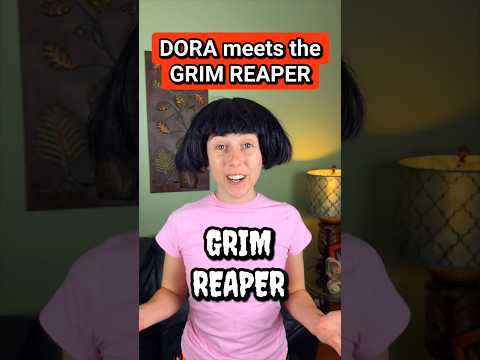 Evil Dora meets the GRIM REAPER