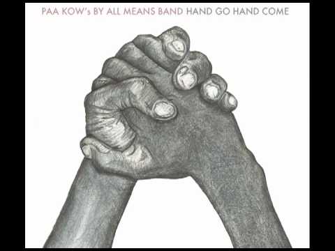 Paa Kow Band - Hand Go Hand Come