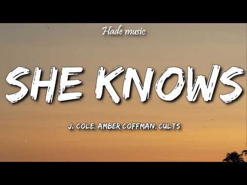 J. Cole - She Knows (Lyrics) ft. Amber Coffman, Cults