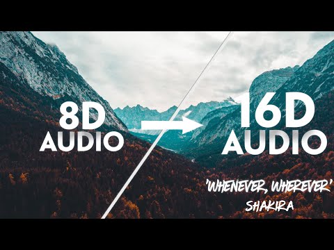 Shakira - Whenever, Wherever [16D AUDIO | NOT 8D]🎧 | Tiktok Song