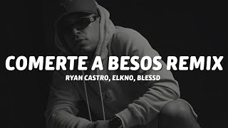 Ryan Castro, ElKno, Blessd - COMERTE A BESOS REMIX (Letra/Lyrics)