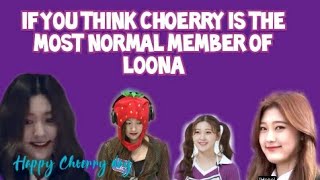 If you think CHOERRY IS THE MOST NORMAL MEMBER OF LOONA (Happy Birthday Choerry 💜)