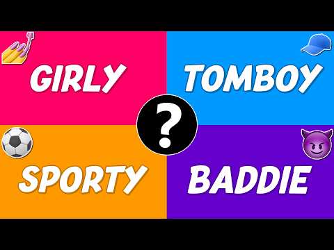 Which Type of Girl Are You? Girly Girl, Tomboy, Sporty Girl, or Baddie Girl? 💅👟🏀😈