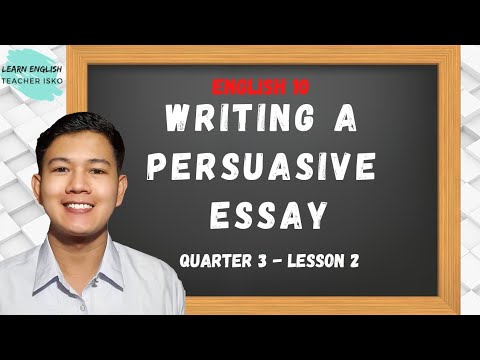 WRITING A PERSUASIVE ESSAY - English 10 - Quarter 3 - Lesson 2 | Teacher Isko