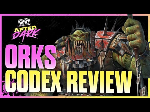 10th Edition Orks Codex Review feat. @WAAAGHTaktiks| After Dark