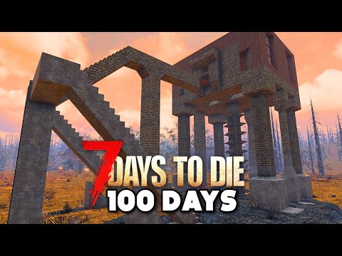 I Play 100 Days Of 7 Days To Die [1.0 UPDATE] 6/10