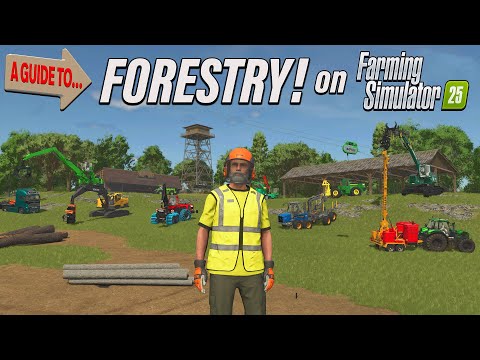 A (COMPLETE) GUIDE TO… FORESTRY! HAS IT BEEN IMPROVED ON FARMING SIMULATOR 25?!