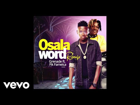 Fik Fameica - Osala Word(Remixx) ft. Grenade