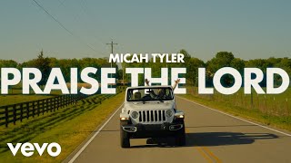 Micah Tyler - Praise The Lord (Official Music Video)