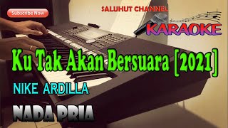 KU TAK AKAN BERSUARA ll KARAOKE SLOW ROCK ll NIKE ARDILLA ll NADA PRIA D MINOR