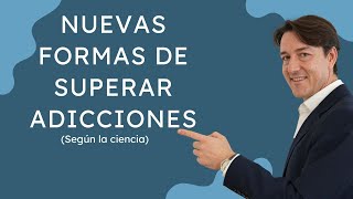 Nuevas formas de superar las adicciones (según la ciencia)